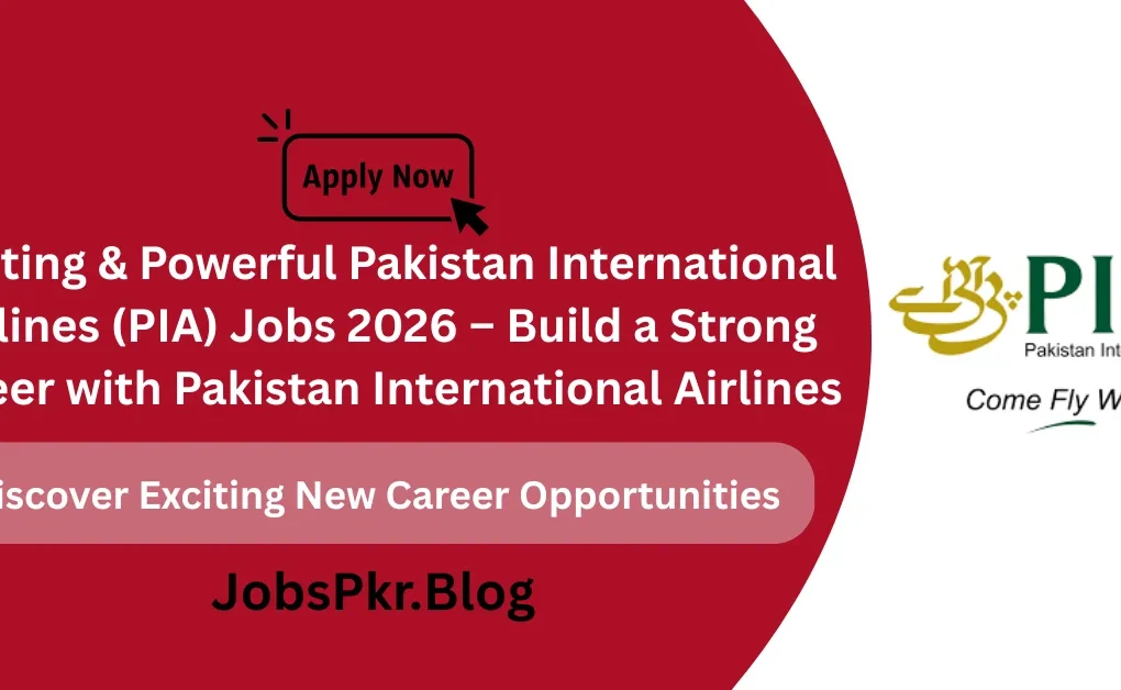 Exciting & Powerful Pakistan International Airlines (PIA) Jobs 2026 – Build a Strong Career with Pakistan International Airlines