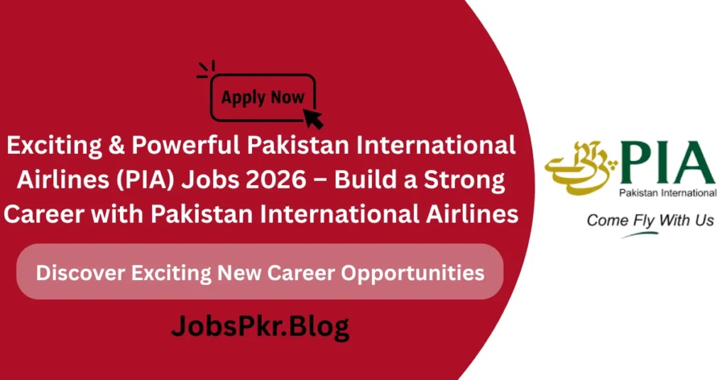 Exciting & Powerful Pakistan International Airlines (PIA) Jobs 2026 – Build a Strong Career with Pakistan International Airlines
